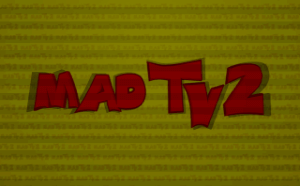 Mad TV 2 0